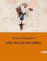 DER TRAUM EIN LEBEN - Franz Grillparzer