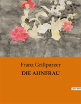 DIE AHNFRAU - Franz Grillparzer