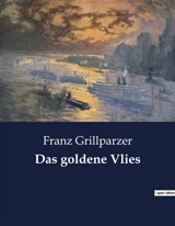 Das goldene Vlies - Franz Grillparzer