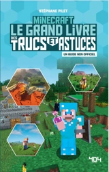 Minecraft : le grand livre des trucs et astuces : un guide non officiel - Stéphane Pilet