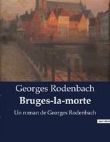 Bruges-la-morte : Un roman de Georges Rodenbach - Georges Rodenbach