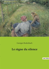 Le règne du silence - Georges Rodenbach