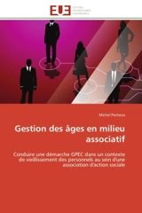 Gestion des âges en milieu associatif : Conduire une démarche GPEC dans un contexte de vieillissement des personnels au sein d'une associati - Michel Pêcheux