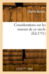 Considerations sur les moeurs de ce siecle - Charles Duclos