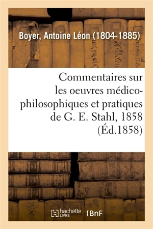 Arguments, réflexions et commentaires sur les oeuvres médico-philosophiques - Antoine Léon Boyer
