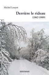 Derrière le rideau (1967-1989) - Michel Louyot