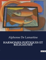 HARMONIES POETIQUES ET RELIGIEUSES - Alphonse de Lamartine