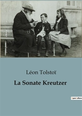 La Sonate Kreutzer - Tolstoï, Léon