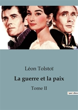 La guerre et la paix : Tome II - Tolstoï, Léon