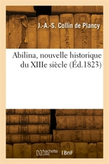 Abilina, nouvelle historique du XIIIe siècle - Jacques-Albin-Simon Collin de Plancy