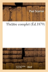 Théâtre complet - Paul Scarron