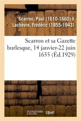 Scarron et sa Gazette burlesque, 14 janvier-22 juin 1655 - Paul Scarron