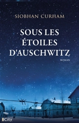 Sous les étoiles d'Auschwitz - Siobhan Curham