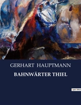 BAHNWÄRTER THIEL - Gerhart Hauptmann