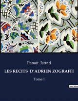LES RECITS D’ADRIEN ZOGRAFFI : Tome I - Panaït Istrati