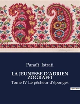 LA JEUNESSE D’ADRIEN ZOGRAFFI : Le voyage initiatique d'un jeune homme en quête de liberté - Panaït Istrati
