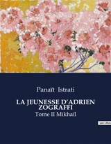 LA JEUNESSE D’ADRIEN ZOGRAFFI : Le voyage initiatique d'un jeune homme en quête de liberté - Panaït Istrati