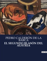 EL SEGUNDO BLASON DEL AUSTRIA : Un análisis del simbolismo religioso en la obra de Calderón de la Barca - Pedro Calderón de la Barca