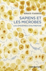 Sapiens et les microbes : les épidémies d'autrefois - Renaud Piarroux