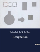 Resignation - Friedrich von Schiller