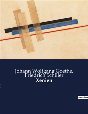 Xenien : Eine Analyse der literarischen und gesellschaftlichen Bedeutung der "Xenien" von Schiller und Goethe - Johann Wolfgang von Goethe
