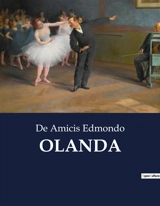 OLANDA : Un viaggio attraverso le terre e le acque dell'Olanda - Edmondo De Amicis