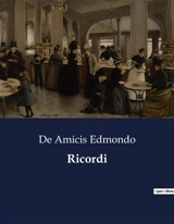 Ricordi : Un viaggio letterario attraverso Parigi e l'Esposizione Universale del 1878 - Edmondo De Amicis