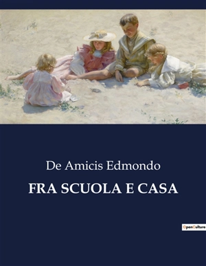 FRA SCUOLA E CASA - Edmondo De Amicis