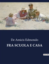 FRA SCUOLA E CASA - Edmondo De Amicis