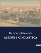 AMORE E GINNASTICA - Edmondo De Amicis