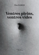 Ventres pleins, ventres vides - Elsa Ramos