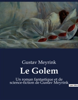 Le Golem : Un roman fantastique et de science-fiction de Gustav Meyrink - Gustav Meyrink