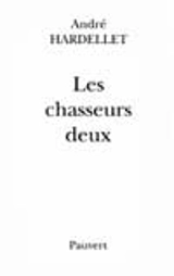 Les Chasseurs deux - André Hardellet