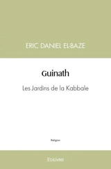 Guinath : Les Jardins de la Kabbale - Eric-Daniel El-Baze