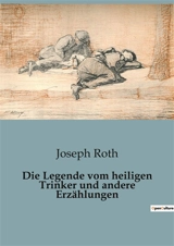 Die Legende vom heiligen Trinker und andere Erzählungen - Joseph Roth