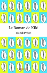 Le roman de kiki - Franck Prévot