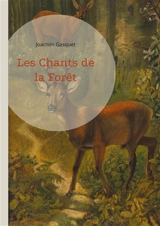 Les Chants de la Forêt : Une célébration poétique de la nature et de la forêt par Joachim Gasquet - Joachim Gasquet