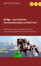 Bridge : Les Enchères Conventionnelles au Petit Trot : Présentation des conventions les plus courantes du système d'enchères français - Micheline Chaoul