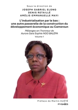 L'industrialisation par le bas : une autre passerelle de la construction du développement économique au Cameroun : Mélanges en l'honneur de Aurore Sara Sophie Ngo Balépa - Joseph Gabriel Elong