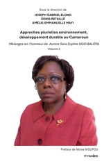 Approches plurielles environnement, développement durable au Cameroun : Mélanges en l'honneur de Aurore Sara Sophie Ngo Balépa (Vol. 2) - Joseph Gabriel Elong