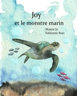 Joy et le monstre marin - Mamie Ja