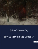 Joy : A Play on the Letter 'I' - John Galsworthy