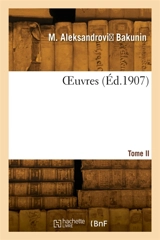 OEuvres. Tome II - Michel Bakounine