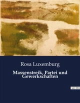 Massenstreik, Partei und Gewerkschaften - Rosa Luxemburg
