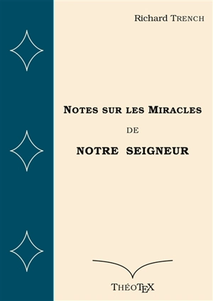 Notes sur les Miracles de Notre Seigneur - Trench, Richard