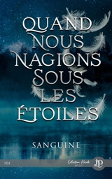 Quand nous nagions sous les étoiles - Sanguine