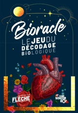 Bioracle : le jeu du décodage biologique - Christian Flèche
