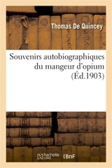 Souvenirs autobiographiques du mangeur d'opium - Thomas De Quincey