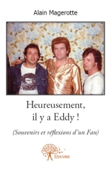 Heureusement, il y a eddy ! : (Souvenirs et réflexions d'un Fan) - Alain Magerotte
