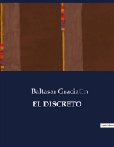 EL DISCRETO : Reflexiones sobre la prudencia y el arte de vivir sabiamente - Baltasar Gracian